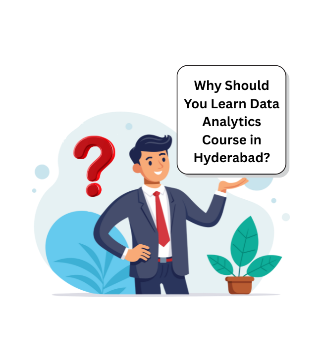 Data Analytics Course in Hyderabad - Why Should You Learn Data Analytics Course in Hyderabad